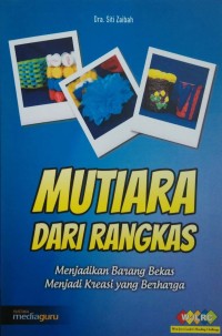 Mutiara dari rangkas: menjadikan barang bekas menjadi kreasi yang berharga