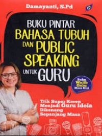 Buku pintar bahasa tubuh dan public speaking untuk guru