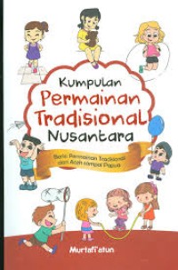 Kumpulan permainan tradisional nusantara: berisi permainan tradisional dari Aceh sampai Papua