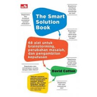 The smart solution book: 68 alat untuk brainstorming, pemecahan masalah, dan pengambilan keputusan