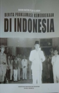 Bahan materi film sejarah: berita proklamasi kemerdekaan di Indonesia