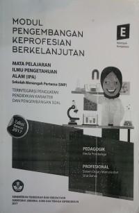 Modul pengembangan keprofesian berkelanjutan: mata pelajaran Ilmu Pengetahuan Alam (IPA) Sekolah Menengah Pertama (SMP) terintegrasi penguatan pendidikan karakter dan pengembangan soal [kelompok kompetensi E]