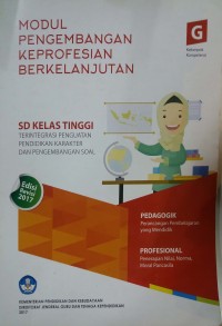 Modul pengembangan keprofesian berkelanjutan: Sekolah Dasar (SD) kelas tinggi terintegrasi penguatan pendidikan karakter dan pengembangan soal [kelompok kompetensi G]