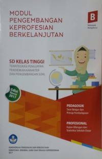 Modul pengembangan keprofesian berkelanjutan: Sekolah Dasar (SD) kelas tinggi terintegrasi penguatan pendidikan karakter dan pengembangan soal [kelompok kompetensi B]