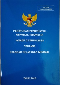 Peraturan pemerintah Republik Indonesia : nomor 2 tahun 2018 tentang standar pelayanan minimal