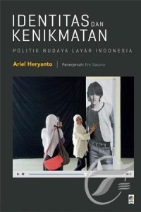Identitas dan kenikmatan : politik budaya layar di Indonesia