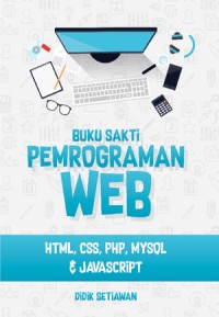 Buku sakti pemrograman web : html, css, php, mysql, & javascript