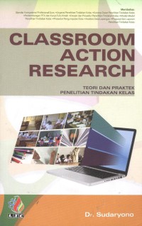 Classroom action research: teori dan praktek penelitian tindakan kelas