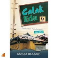 Calak edu 4: esai-esai pendidikan 2012-2014