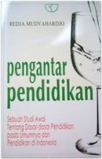 Pengantar pendidikan: sebuah studi awal tentang dasar-dasar pendidikan pada umumnya dan pendidikan indonesia