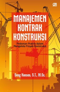 Manajemen kontrak kontruksi: pedoman praktis dalam mengelola proyek kontruksi