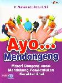 Ayo mendongeng: materi dongeng untuk mendukung pembentukan karakter anak