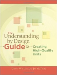 The understanding by design guide to creating high quality units