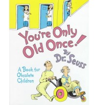 You're only old once : a book for obsolete children