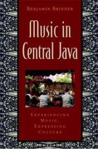 Music in Central Java: experiencing music, expressing culture