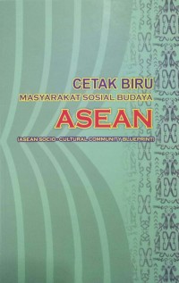 Cetak biru masyarakat sosial budaya ASEAN = ASEAN socio-cultural community blueprint