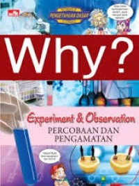 Why? experiment & observation, percobaan dan pengamatan