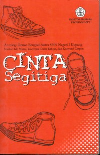 Cinta segitiga: antologi drama Bengkel Sastra SMA Negeri 1 Kupang