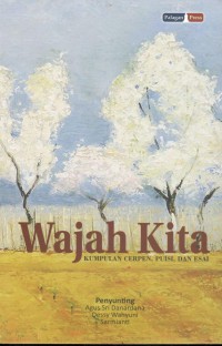 Wajah kita: kumpulan cerpen, puisi dan esai