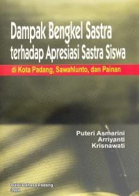 Dampak bengkel sastra terhadap apresiasi sastra siswa di Kota Padang, Sawahlunto, dan Painan