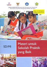 Materi untuk sekolah praktik yang baik Sekolah Dasar/Madrasah Ibtidaiyah (SD/MI) Februari 2015: Modul Lokakarya