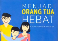 Menjadi orang tua hebat untuk keluarga dengan anak usia smp