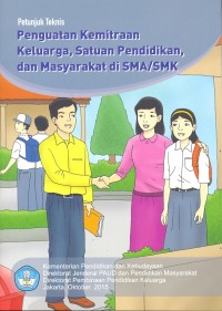 Petunjuk teknis penguatan kemitraan keluarga, satuan pendidikan, dan masyarakat di SMA/SMK