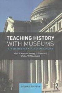 Teaching history with museums: strategies for K-12 social studies