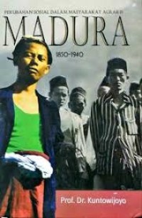 Perubahan sosial dalam masyarakat agraris: Madura 1850-1940