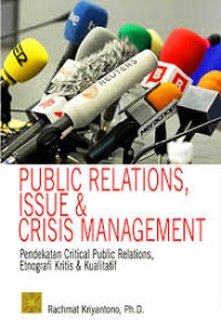 Public relations, issue & crisis management: pendekatan critical public relations, etnografi kritis & kualitatif