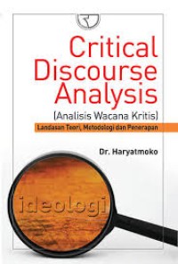 Critical discourse analysis (analisis wacana kritis): landasan teori, metodologi dan penerapan