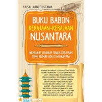 Buku babon kerajaan-kerajaan Nusantara: mengulas lengkap semua kerajaan yang pernah ada di Nusantara