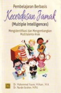 Pembelajaran berbasis kecerdasan jamak (multiple intelegences) : mengidentifikasi dan mengembangkan multitalenta anak