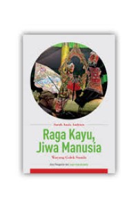 Raga kayu jiwa manusia : wayang golek Sunda