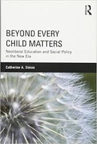 Beyond every child matters: neoliberal education and policy in the new era