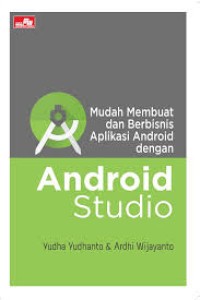 Mudah membuat dan berbisnis aplikasi android dengan studio