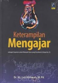 Keterampilan mengajar: sebagai inspirasi untuk menjadi guru yang exellent di abad ke-21