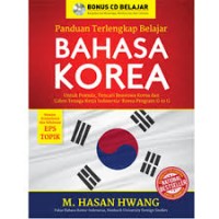 Panduan terlengkap belajar bahasa Korea: untuk pemula, pencari beasiswa Korea dan calon tenaga kerja Indonesia-Korea program G to G