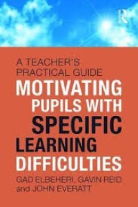 Motivating children with specific learning difficulties: a teacher's practical guide