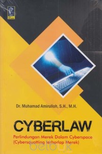 Cyberlaw: perlindungan merek dalam ciberspace cybersquatting terhadap merek