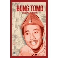 Bung Tomo: Soerabaya di tahun 45