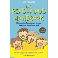 The read-aloud handbook : membacakan buku dengan nyaring, melejitkan kecerdasan anak