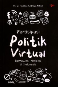 Partisipasi politik virtual: demokrasi netizen di Indonesia
