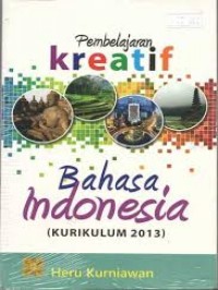 Pembelajaran Kreatif Bahasa Indonesia ( Kurukulum 2013)