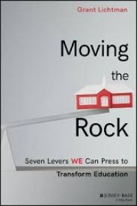 Moving the rock: seven levers we can press to transform education