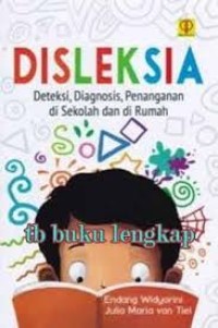 Disleksia: deteksi, diagnosis, penangan di sekolah dan di rumah