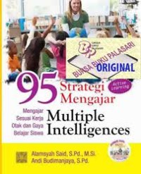 95 Strategi mengajar multiple intelligences: mengajar sesuai kerja otak dan gaya belajar siswa