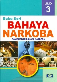 Bahaya narkoba sejarah narkoba jilid 3 dampak dan bahaya narkoba