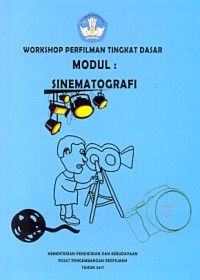 Workshop perfilman tingkat dasar modul : sinematografi