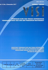 VISI: jurnal ilmiah, pembinaan Guru Tenaga Kependidikan, Pendidikan Anak Usia Dini dan Pendidikan Masyarakat, vol. 12 no. 2 Desmber 2017